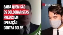 Operação Contra Golpe: Saiba Quem São os Bolsonaristas Presos